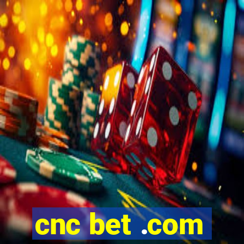 cnc bet .com